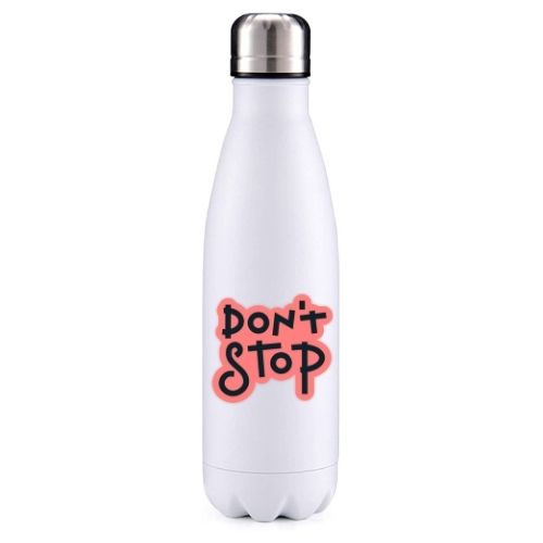Don't stop motivational insulated metal bottle