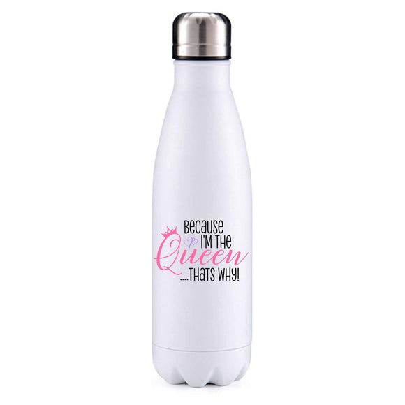 Because I'm The Queen funny quote insulated metal bottle