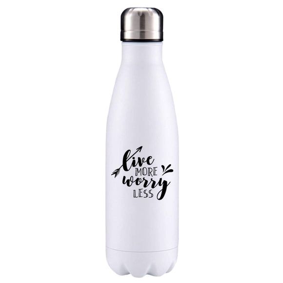 Live more, worry less motivational insulated metal bottle