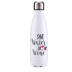 Save water, drink wine insulated metal bottle