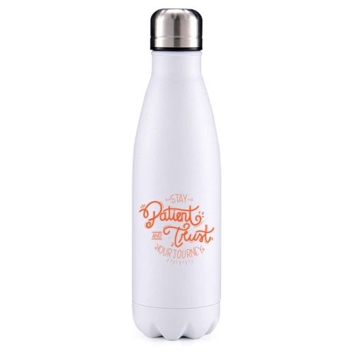 Stay patient, trust your journey motivational insulated metal bottle