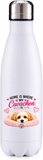 Home is where the Cavachon is insulated metal bottle