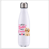 Life is better with a cavachon metal insulated bottle