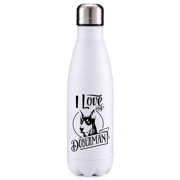 I love my Doberman dog obsession insulated metal bottle