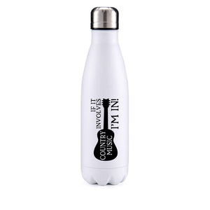 if it involves Country music I'm in insulated metal bottle