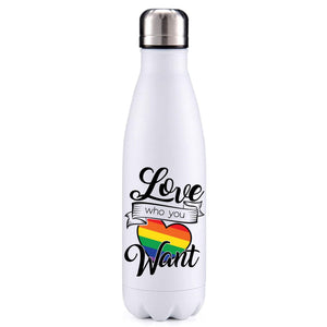Love who you want LGBT inspired insulated metal bottle