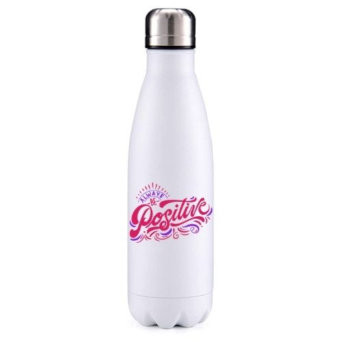Always be positive motivational insulated metal bottle