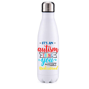 It's an autism thing insulated metal bottle