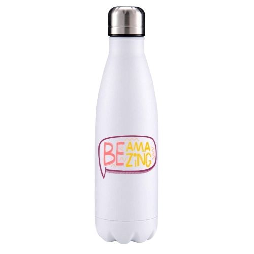 Be amazing motivational insulated metal bottle
