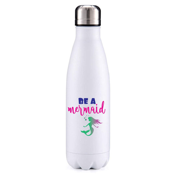 Be a mermaid insulated metal bottle