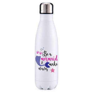 Be a mermaid, make waves insulated metal bottle