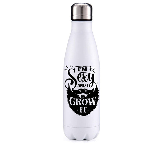 Beards - I'm sexy and I grow it! insulated metal bottle