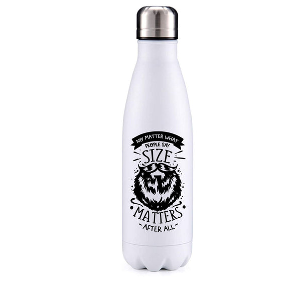 Beards.  Size matters! insulated metal bottle