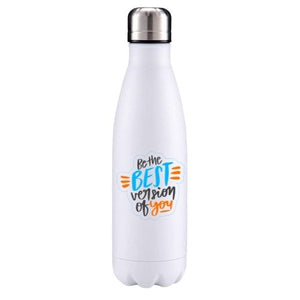 Be the best version of you motivational insulated metal bottle