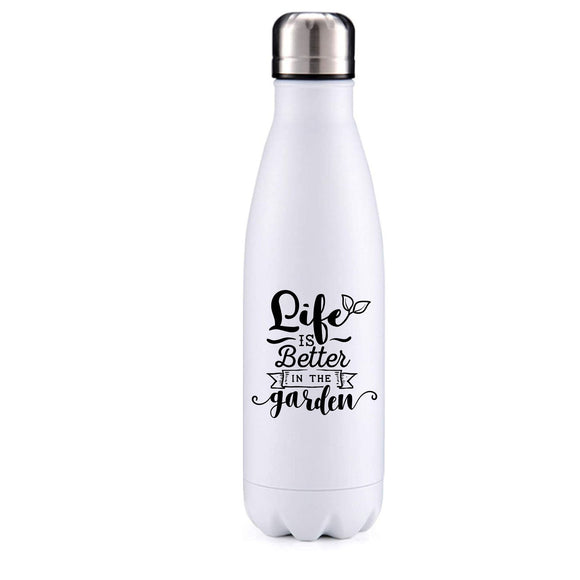 Life is better in the garden insulated metal bottle
