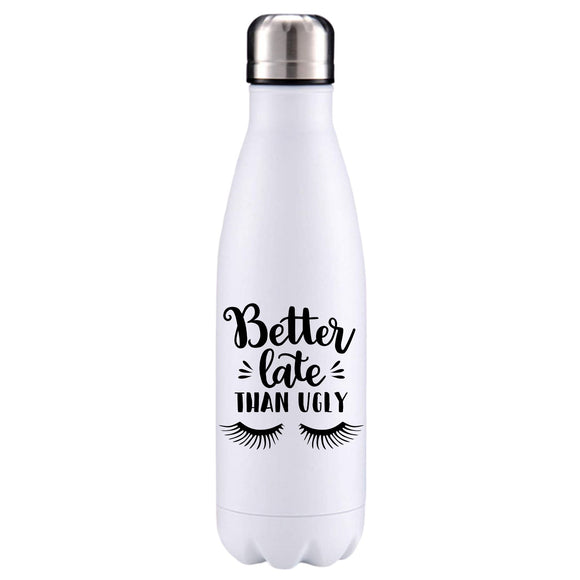 Better Late than Ugly funny quote insulated metal bottle
