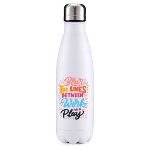 Blur the lines between work and play motivational insulated metal bottle