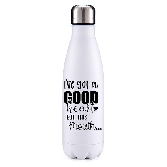 Good heart but this mouth! funny quote insulated metal bottle