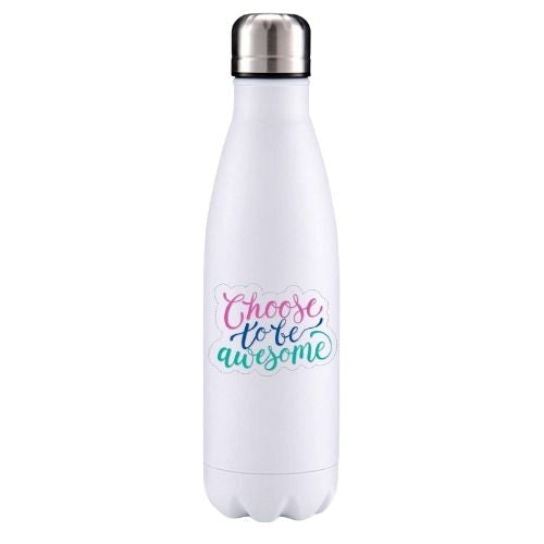 Choose to be awesome motivational insulated metal bottle