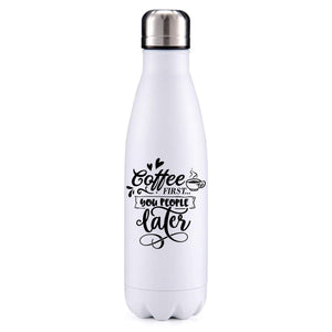 Coffee first people later insulated metal bottle