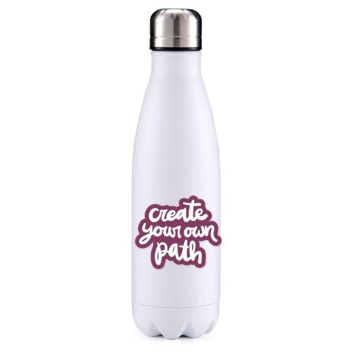 Create your own path motivational insulated metal bottle