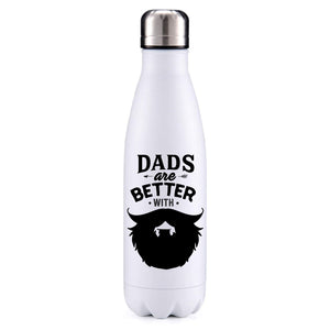 Dads are better with beards insulated metal bottle