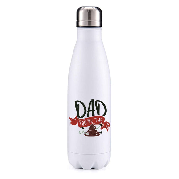 Dad you're the **** insulated metal bottle