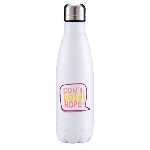 Don't lose hope motivational insulated metal bottle