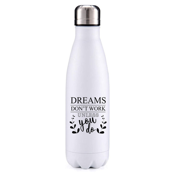 Dreams don't work, you do! motivational insulated metal bottle