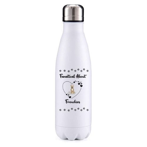 Fanatical about Frenchies Option 4 dog obsession insulated metal bottle