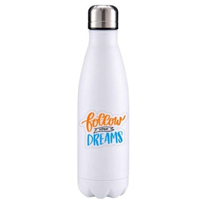 Follow your dreams motivational insulated metal bottle