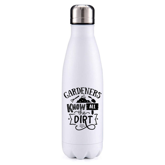 Gardeners know all the dirt insulated metal bottle