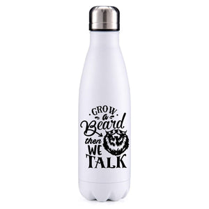 Grow a beard then we'll talk insulated metal bottle