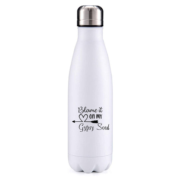 Blame it on my gypsy soul funny quote insulated metal bottle