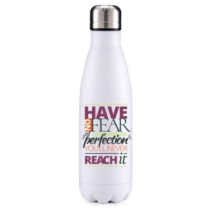 Have no fear motivational insulated metal bottle