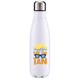 I'm just here for the tan summer inspired insulated metal bottle