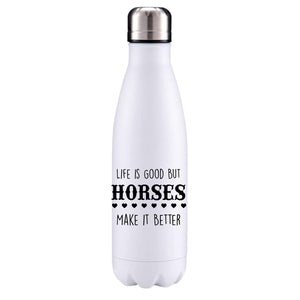 Life is good but horses make it better horse inspired insulated metal bottle
