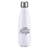 I am enough motivational insulated metal bottle