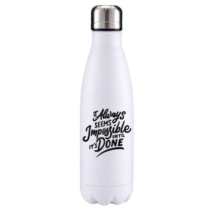 It always seems impossible until it's done motivational insulated metal bottle