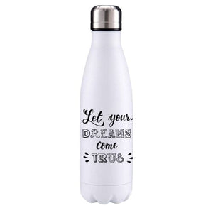 Let your dreams come true motivational insulated metal bottle