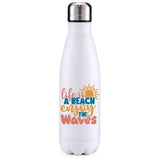 Life is a beach summer inspired insulated metal bottle