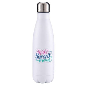 Make yourself proud motivational insulated metal bottle