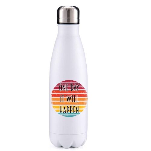 One day it will happen motivational insulated metal bottle