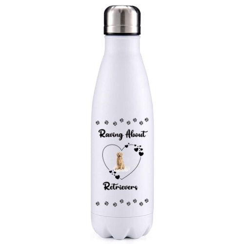 Raving about Retrievers 1 dog obsession insulated metal bottle