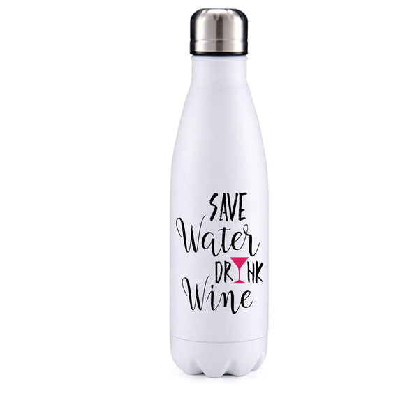 Save water, drink wine insulated metal bottle
