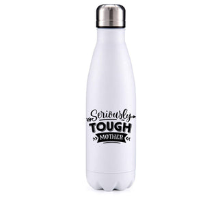Seriously tough mother motivational insulated metal bottle