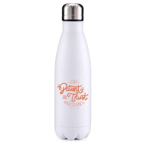 Stay patient, trust your journey motivational insulated metal bottle