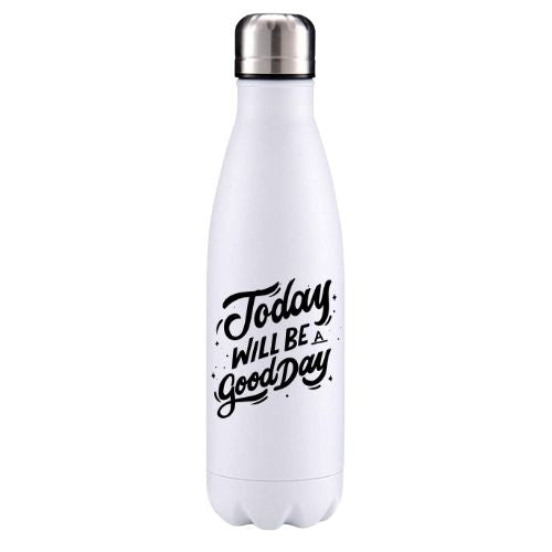 Today will be a good day motivational insulated metal bottle