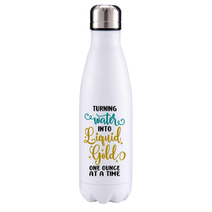 Turning water into liquid gold fitness inspired insulated metal bottle