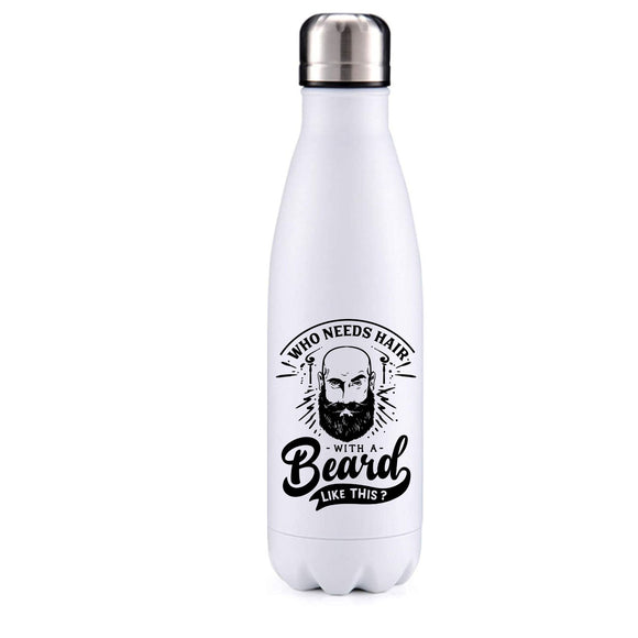 Beard - who needs hair! insulated metal bottle